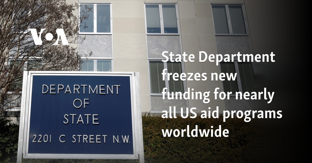 State Department freezes new funding for nearly all US aid programs ...