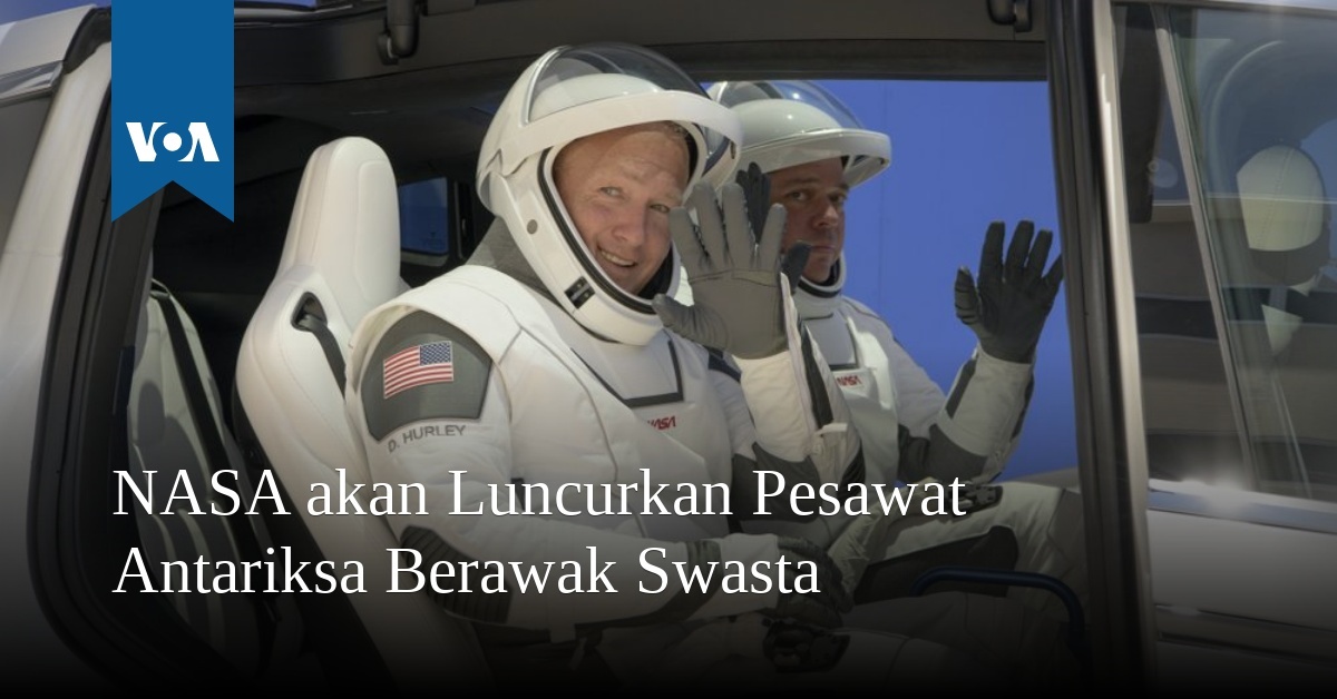 NASA Akan Luncurkan Pesawat Antariksa Berawak Swasta