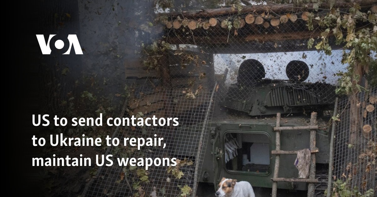 US to send contactors to Ukraine to repair, maintain US weapons