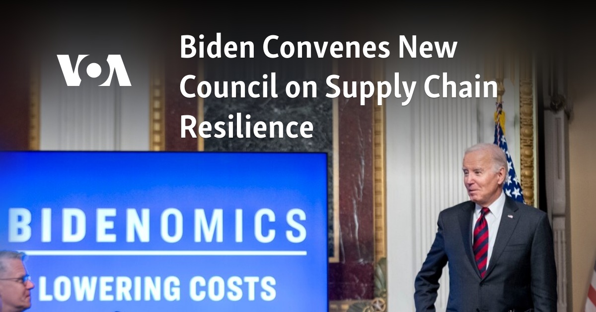 Biden Convenes New Council On Supply Chain Resilience