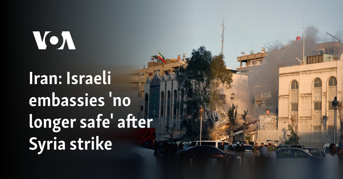 Iran: Israeli embassies 'no longer safe' after Syria strike