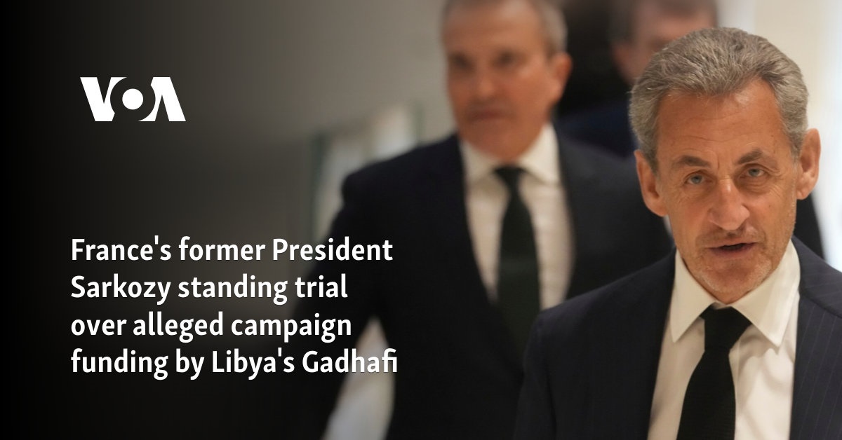 France's former President Sarkozy standing trial over alleged campaign funding by Libya's Gadhafi 