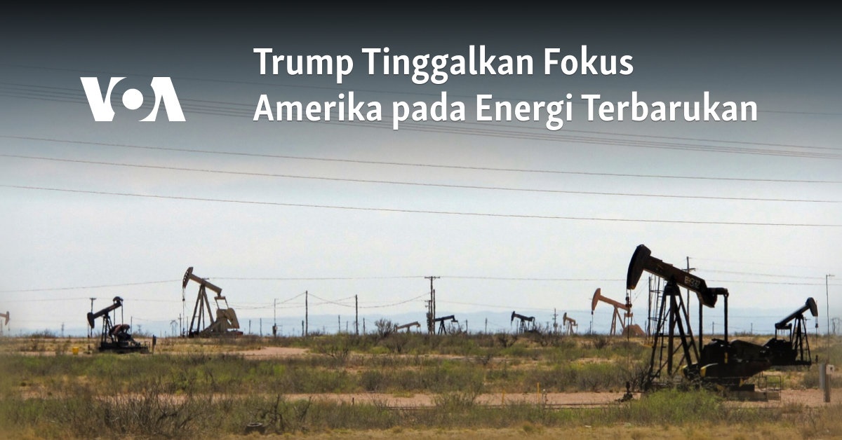 Trump Tinggalkan Fokus Amerika pada Energi Terbarukan