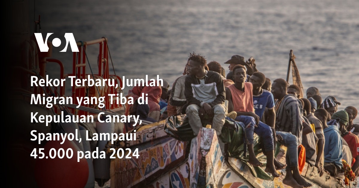 Rekor Terbaru, Jumlah Migran yang Tiba di Kepulauan Canary, Spanyol, Lampaui 45.000 pada 2024