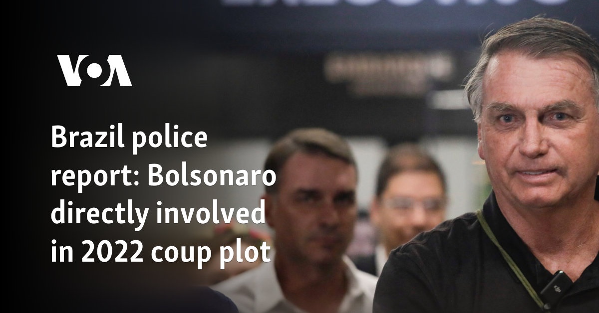 Brazil police report: Bolsonaro directly involved in 2022 coup plot