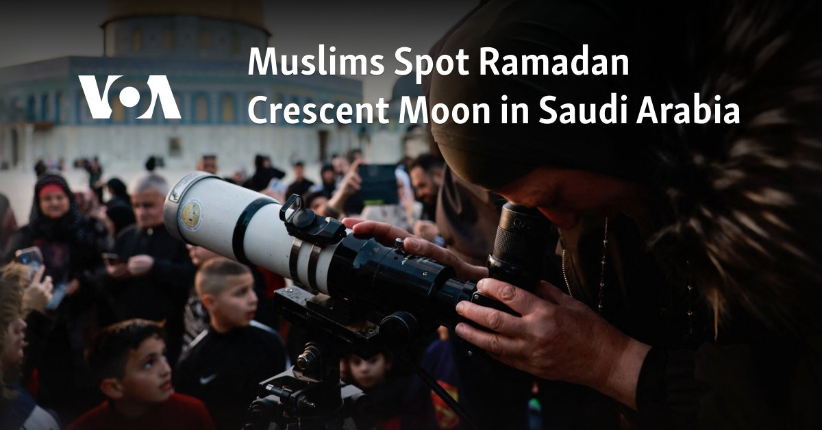 Muslims Spot Ramadan Crescent Moon in Saudi Arabia