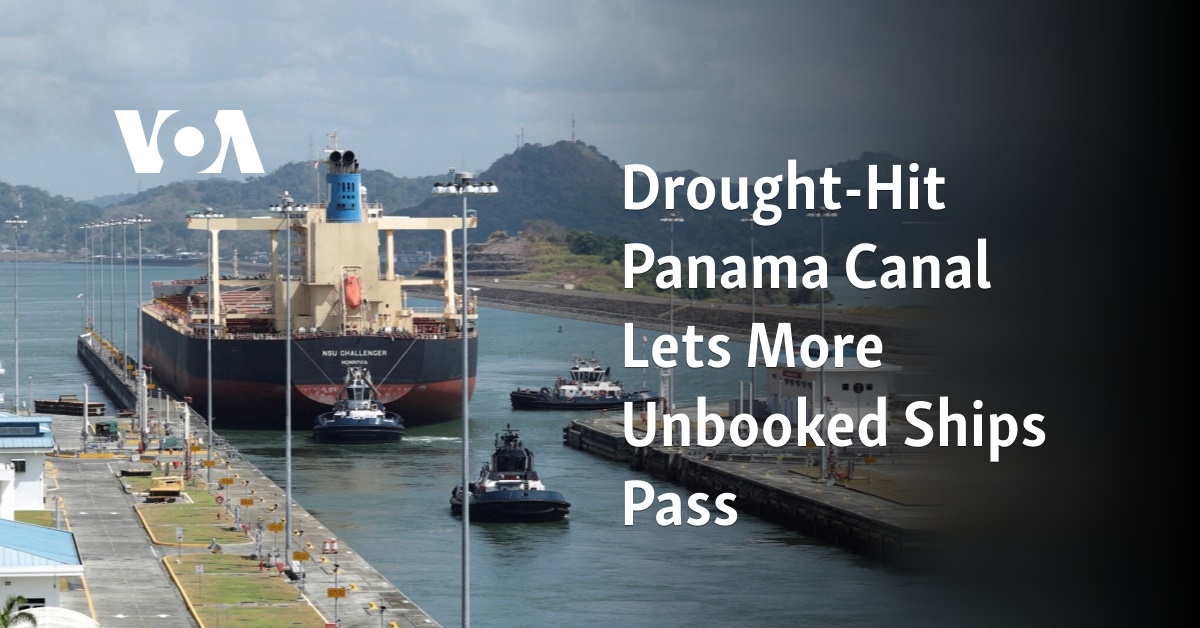 Drought-Hit Panama Canal Lets More Unbooked Ships Pass