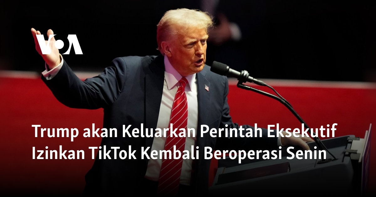 Trump akan Keluarkan Perintah Eksekutif Izinkan TikTok Kembali Beroperasi Senin