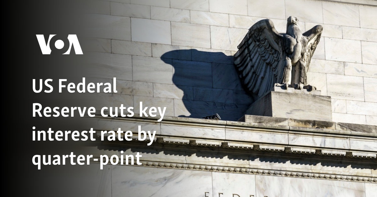 US Federal Reserve cuts key interest rate by quarter-point