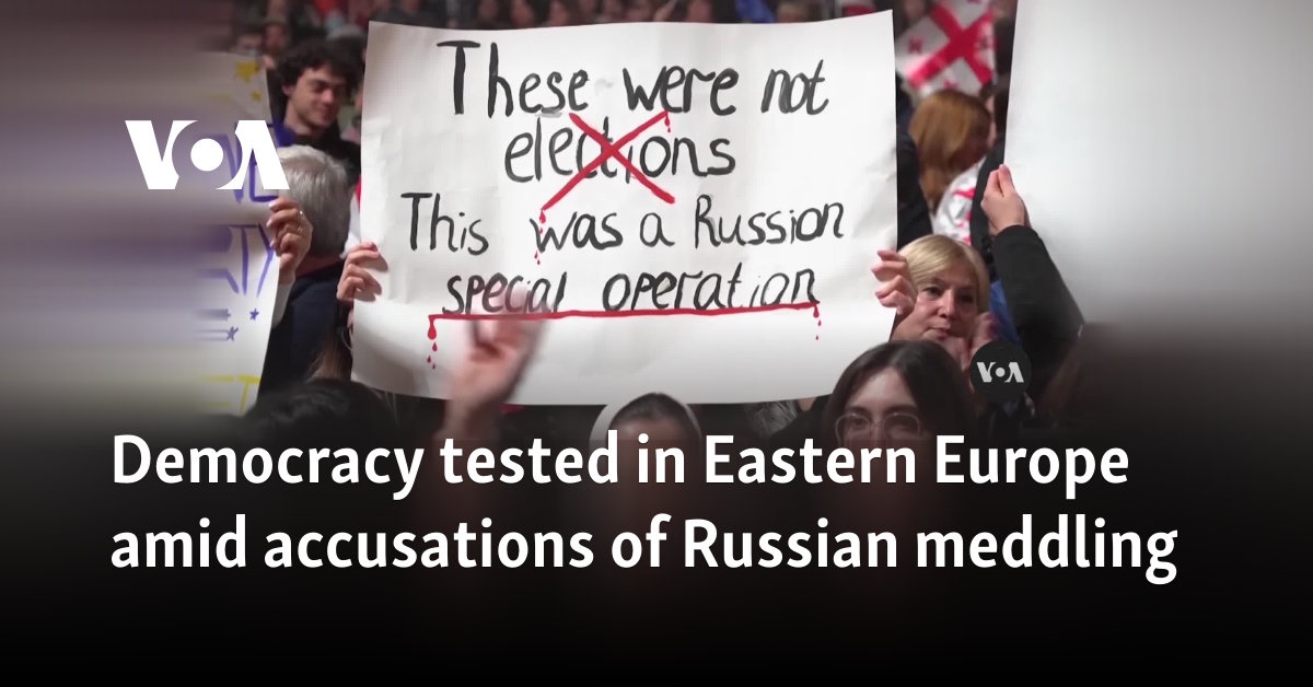 Democracy tested in Eastern Europe amid accusations of Russian meddling