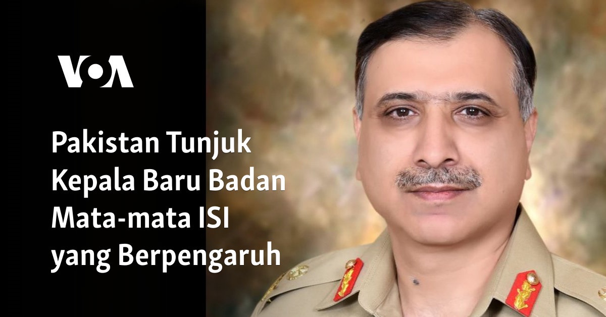 Pakistan Tunjuk Kepala Baru Badan Mata-mata ISI yang Berpengaruh 