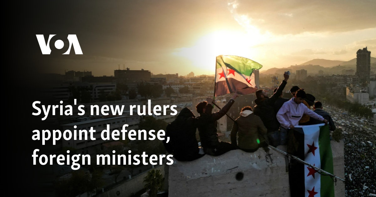 Syria's new rulers appoint defense, foreign ministers