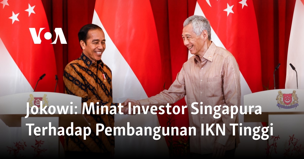 Jokowi Minat Investor Singapura Terhadap Pembangunan Ikn Tinggi