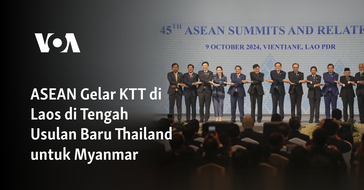 ASEAN Gelar KTT di Laos di tengah Usulan Baru Thailand untuk Myanmar