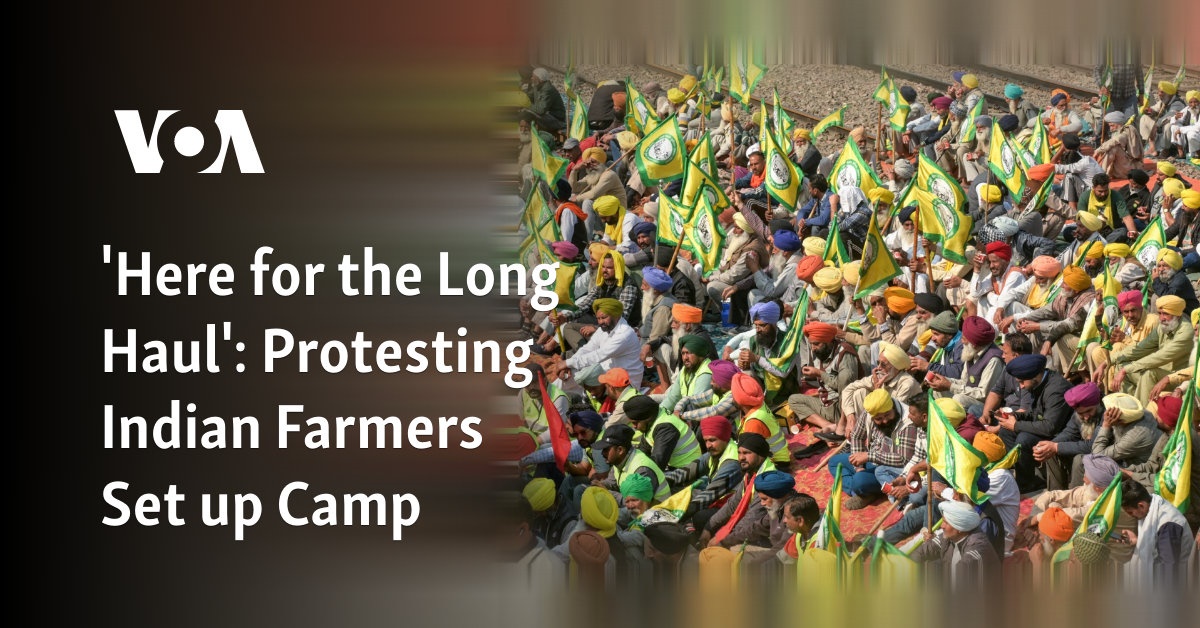 'Here for the Long Haul': Protesting Indian Farmers Set Up Camp