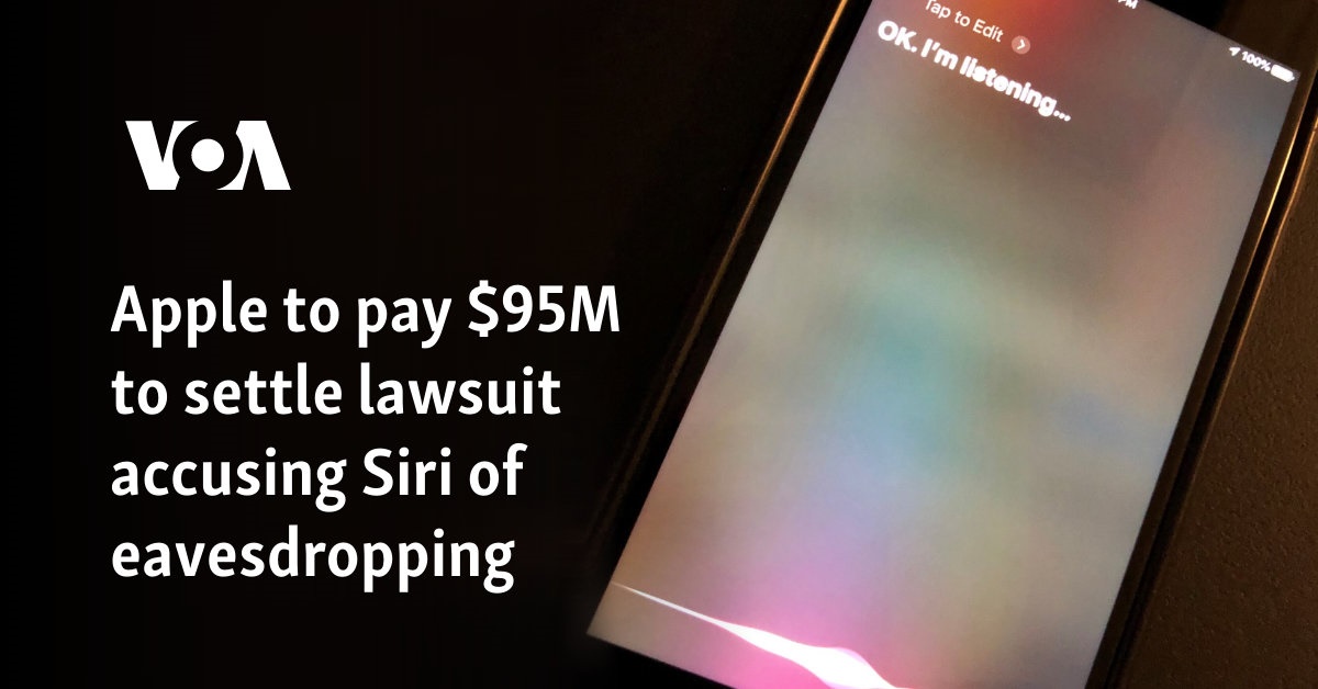 Apple to pay $95M to settle lawsuit accusing Siri of eavesdropping