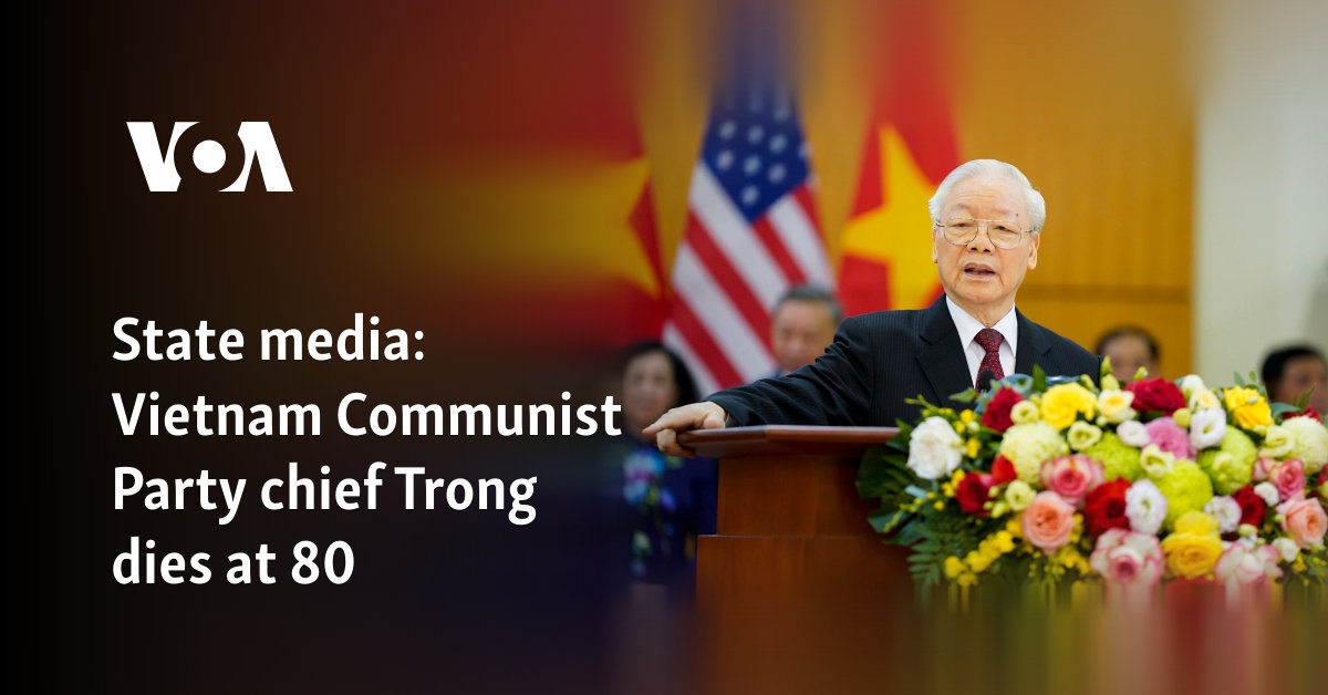 State media: Vietnam Communist Party chief Trong dies at 80