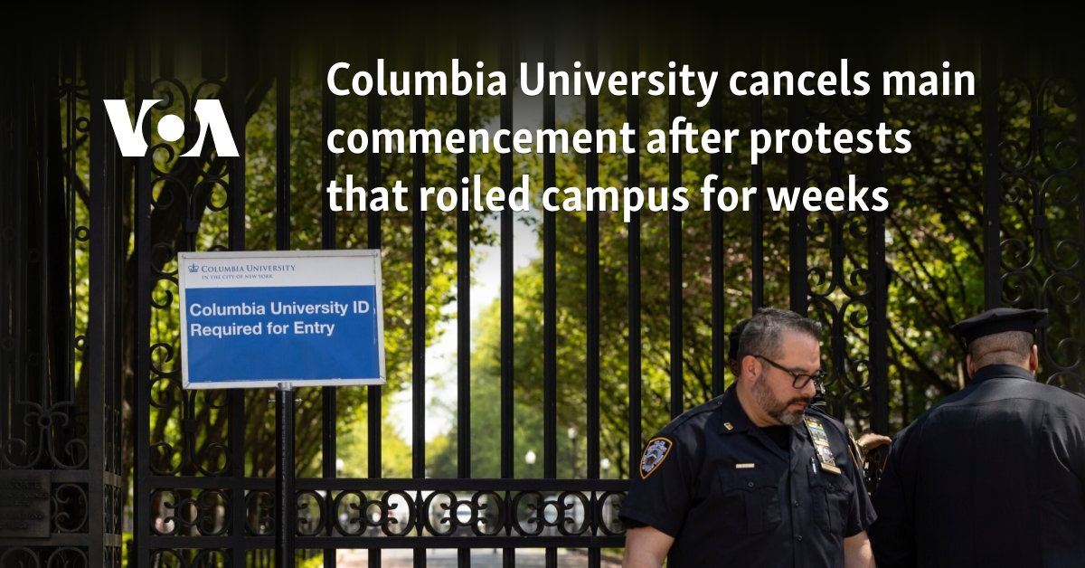 Columbia University cancels main commencement after protests that