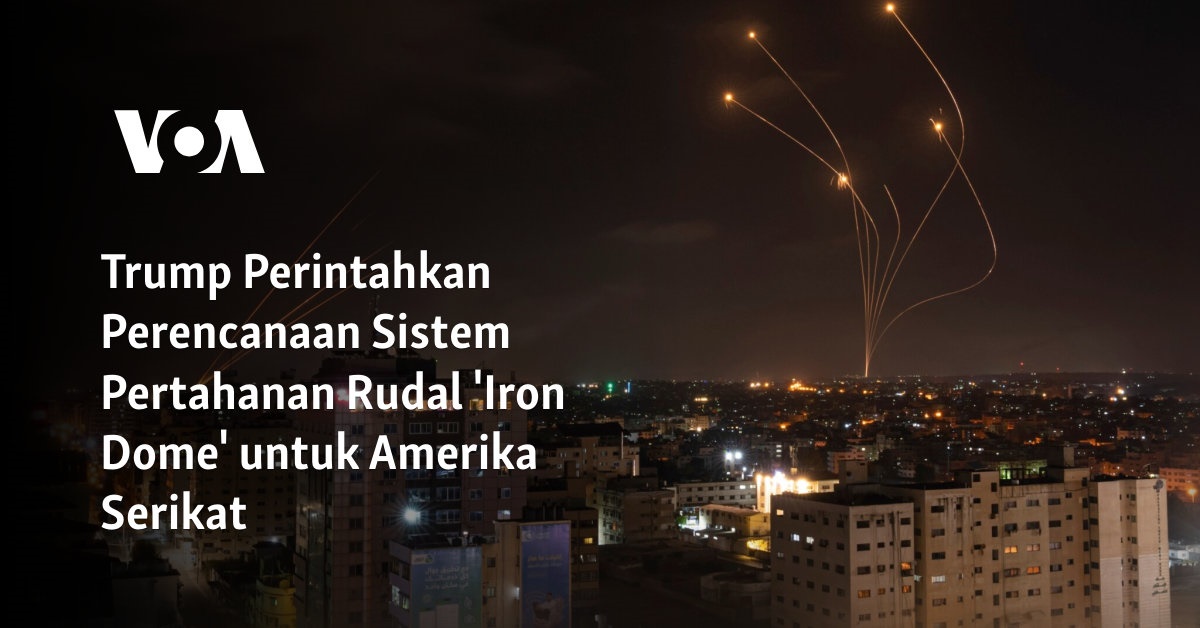 Trump Perintahkan Perencanaan Sistem Pertahanan Rudal ‘Iron Dome’ untuk Amerika Serikat