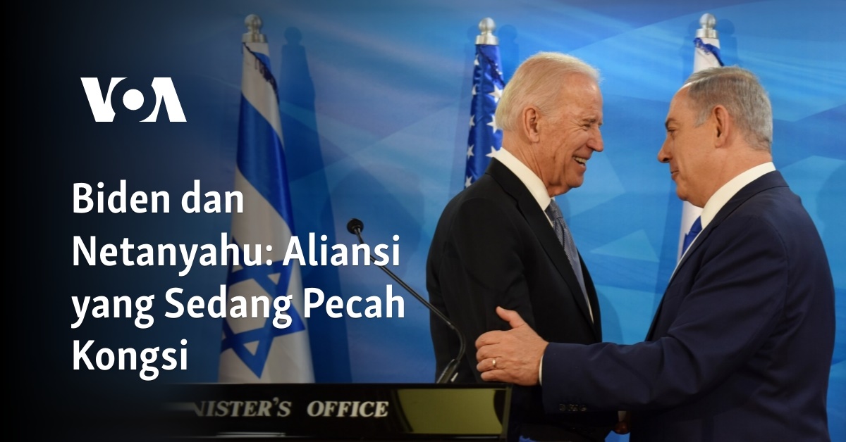 Biden Dan Netanyahu: Aliansi Yang Sedang Pecah Kongsi