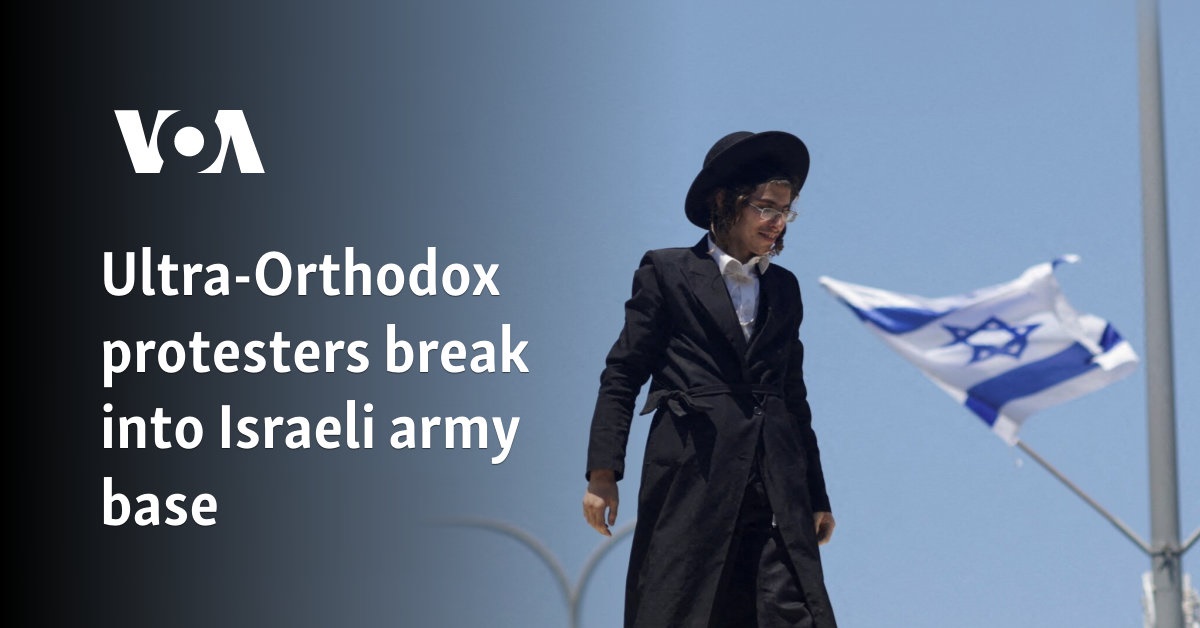 Ultra-Orthodox protesters break into Israeli army base
