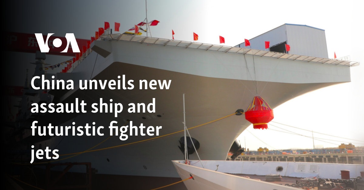 China unveils new assault ship and futuristic fighter jets  