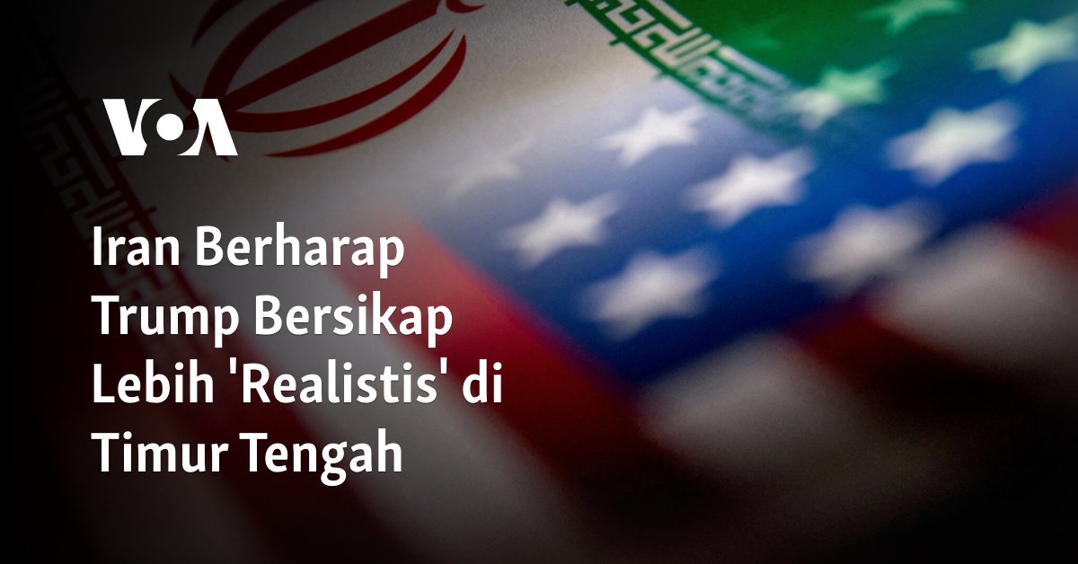 Iran Berharap Trump Bersikap Lebih ‘Realistis’ di Timur Tengah