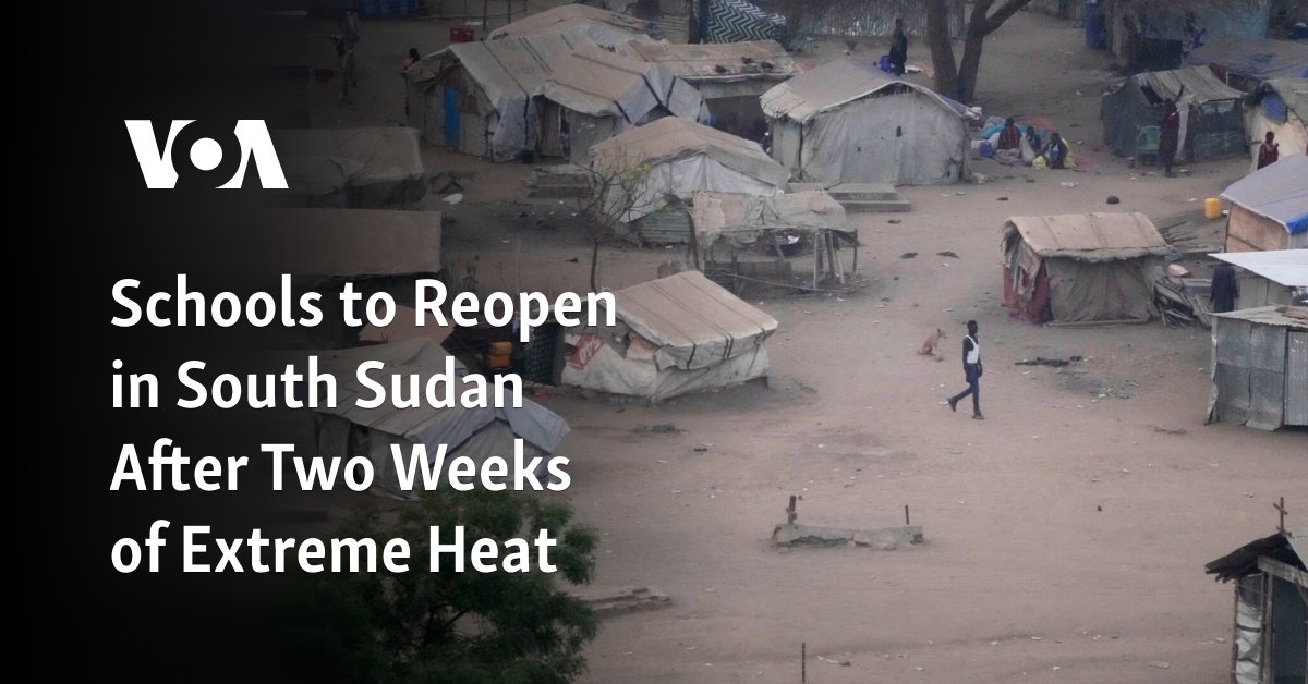 Schools to Reopen in South Sudan After Two Weeks of Extreme Heat