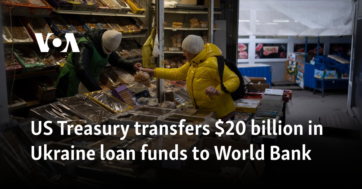 US Treasury transfers  billion in Ukraine loan funds to World Bank