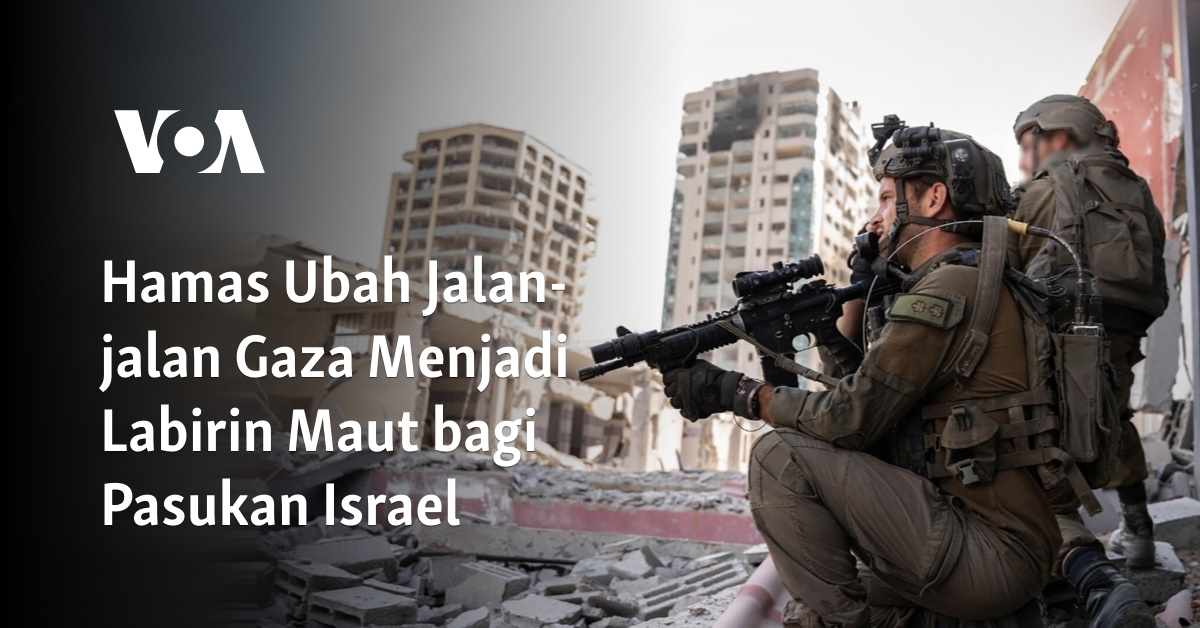 Hamas Ubah Jalan-jalan Gaza Menjadi Labirin Maut Bagi Pasukan Israel