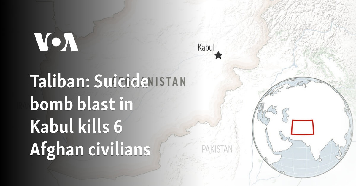 Taliban: Suicide bomb blast in Kabul kills 6 Afghan civilians