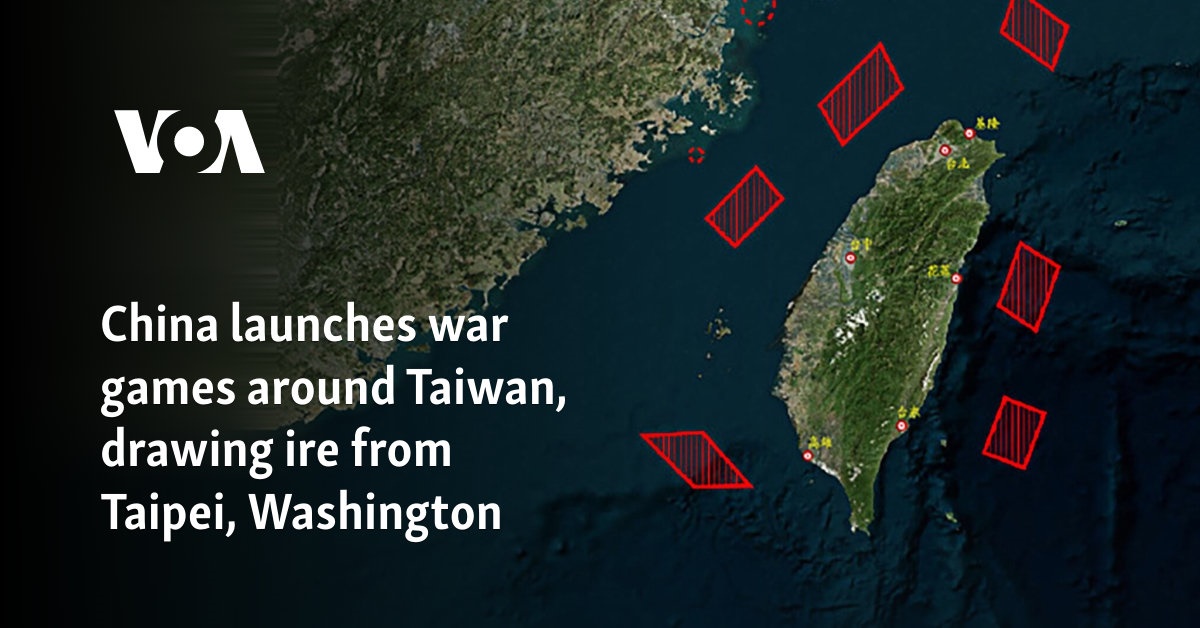 China launches war games around Taiwan, drawing ire from Taipei, Washington