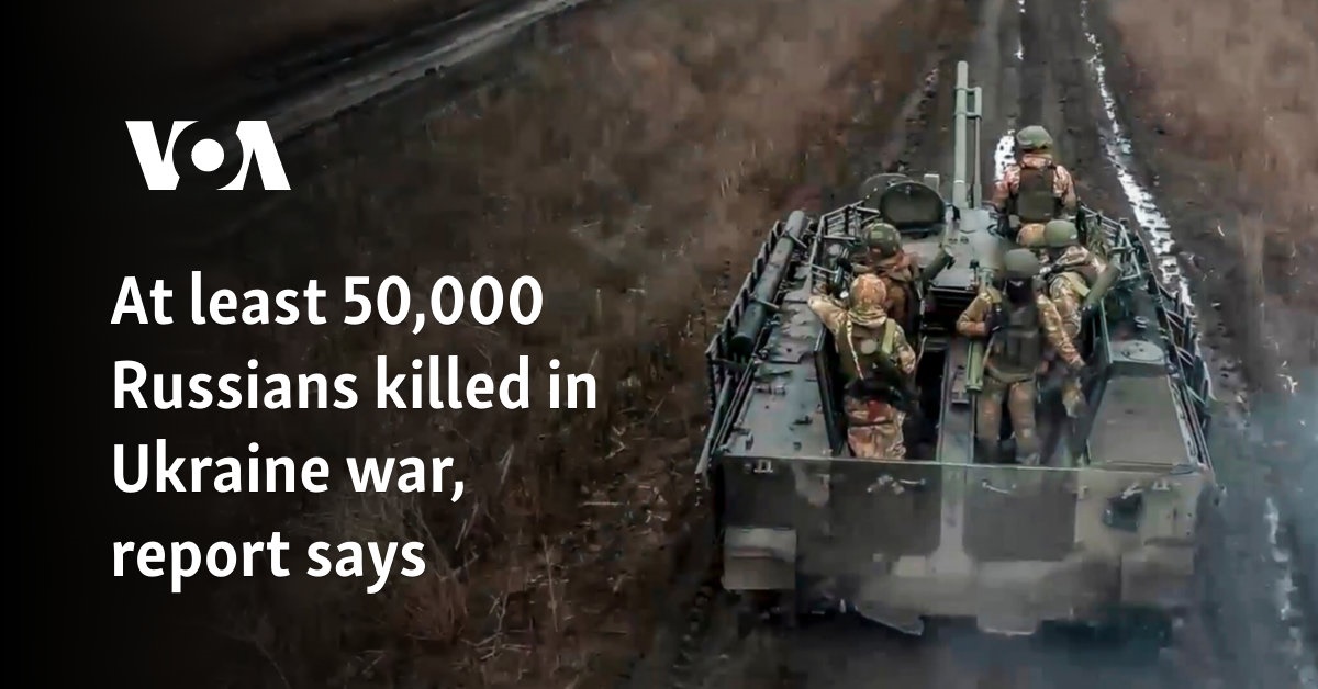 At least 50,000 Russians killed in Ukraine war, report says