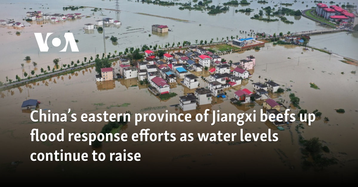 China’s eastern province of Jiangxi beefs up flood response efforts