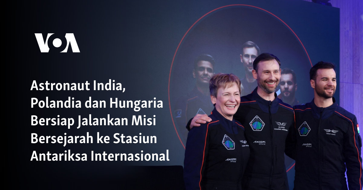 Astronaut India, Polandia dan Hungaria Bersiap Jalankan Misi Bersejarah ke Stasiun Antariksa Internasional