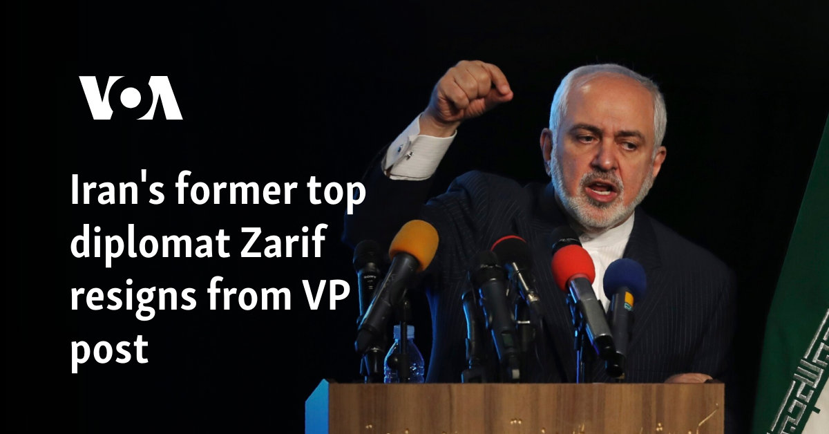 Iran's former top diplomat Zarif resigns from VP post