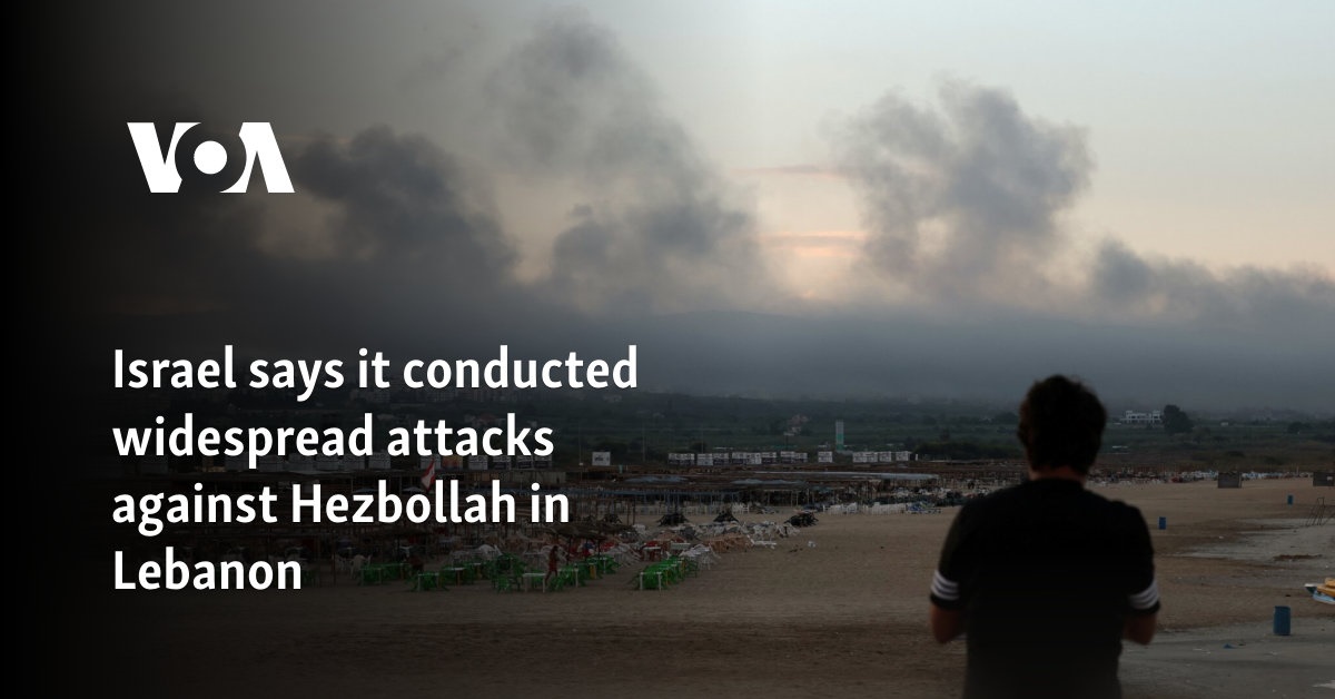 Israel says it conducted widespread attacks against Hezbollah in Lebanon