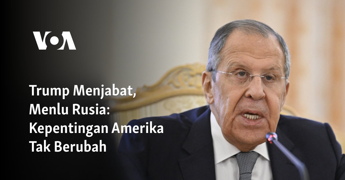 Trump Menjabat, Menlu Rusia: Kepentingan Amerika Tak Berubah