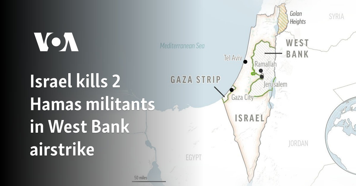 Israel kills two Hamas fighters in airstrike in West Bank