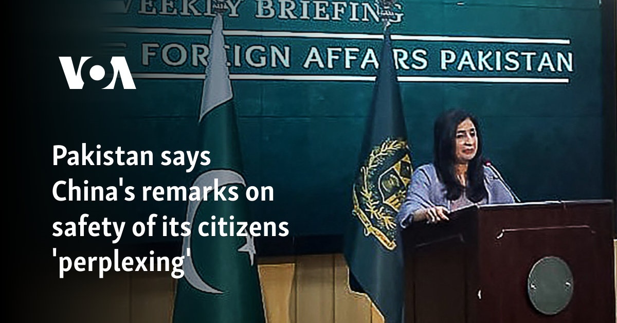 Pakistan says China's remarks on safety of its citizens 'perplexing'