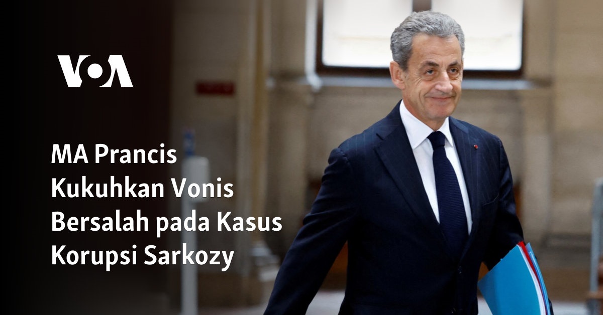 MA Prancis Kukuhkan Vonis Bersalah pada Kasus Korupsi Sarkozy