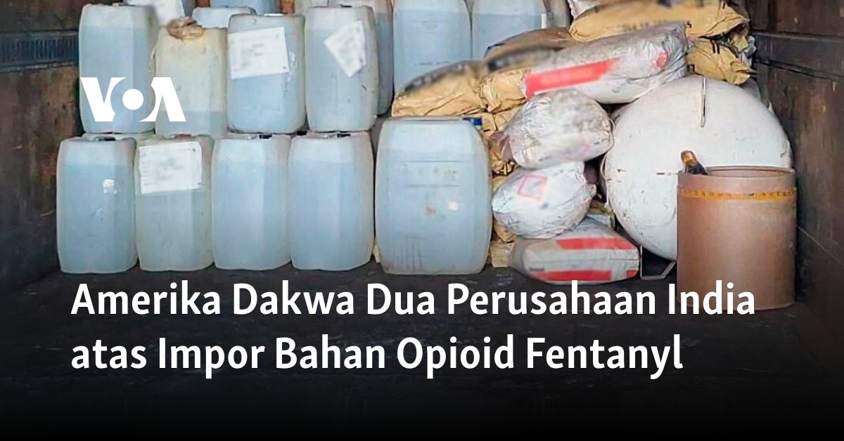 Amerika Dakwa Dua Perusahaan India atas Impor Bahan Opioid Fentanyl