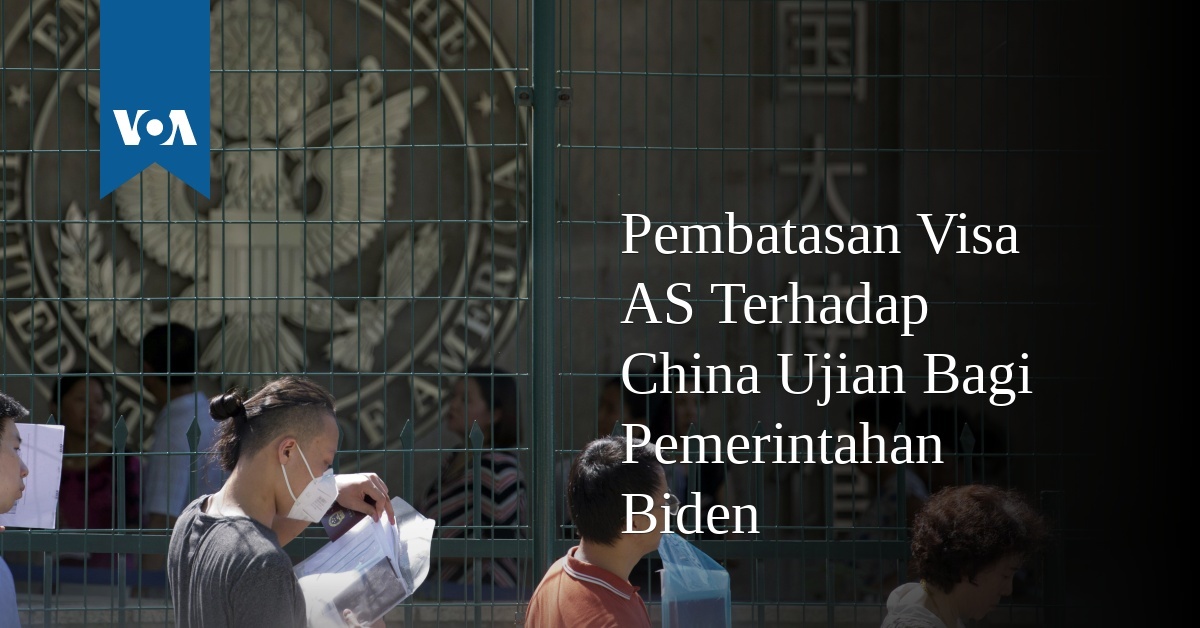 Pembatasan Visa AS Terhadap China Ujian Bagi Pemerintahan Biden - Vimarsana News