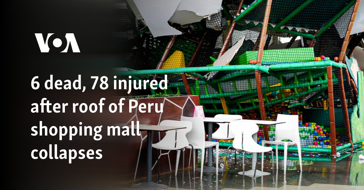 6 dead, 78 injured after roof of Peru shopping mall collapses