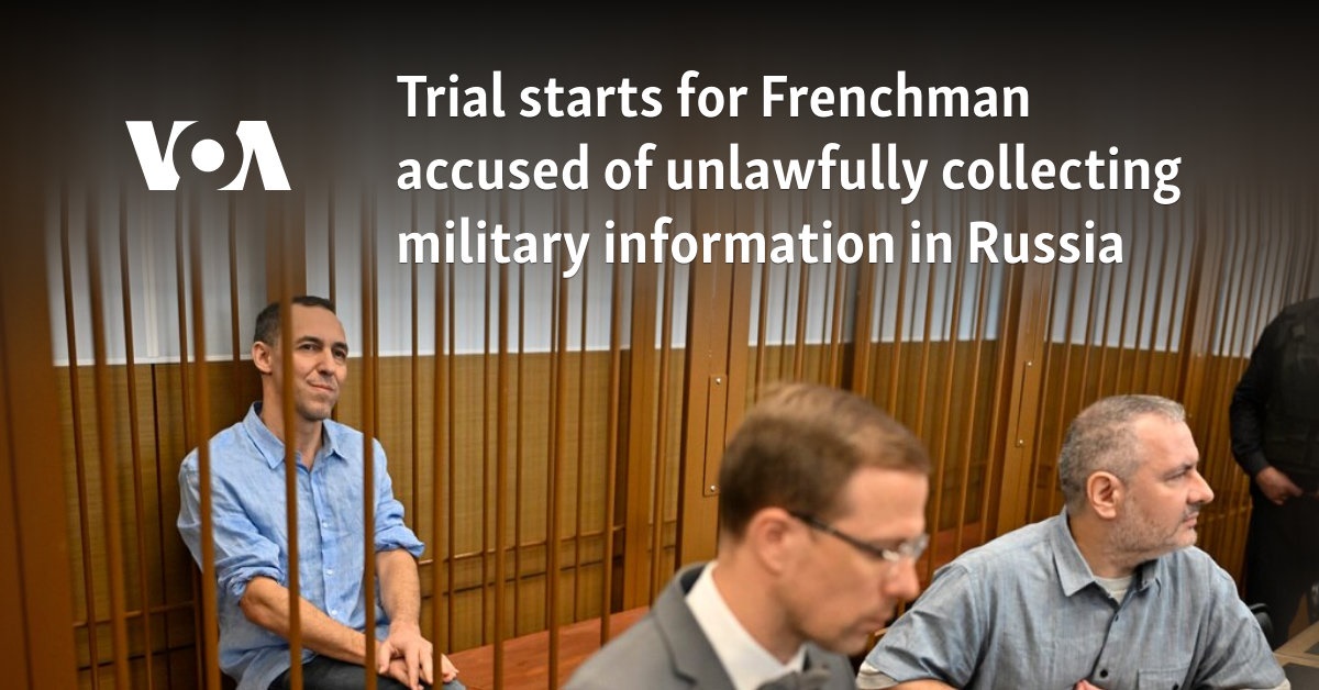 Trial starts for Frenchman accused of unlawfully collecting military information in Russia