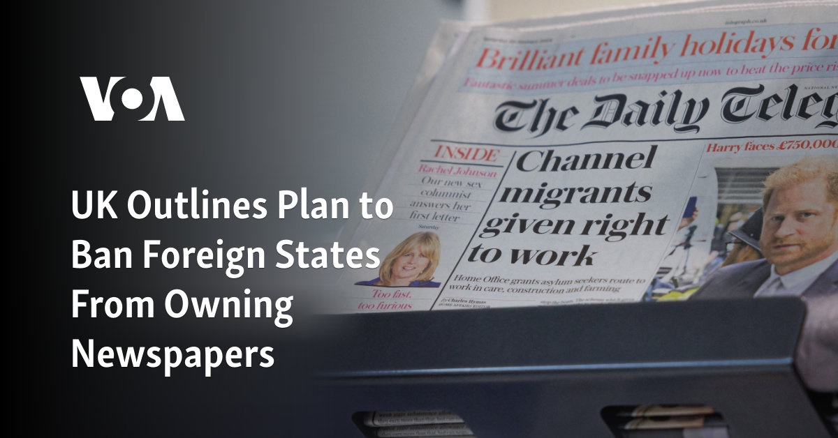 UK Outlines Plan to Ban Foreign States From Owning Newspapers