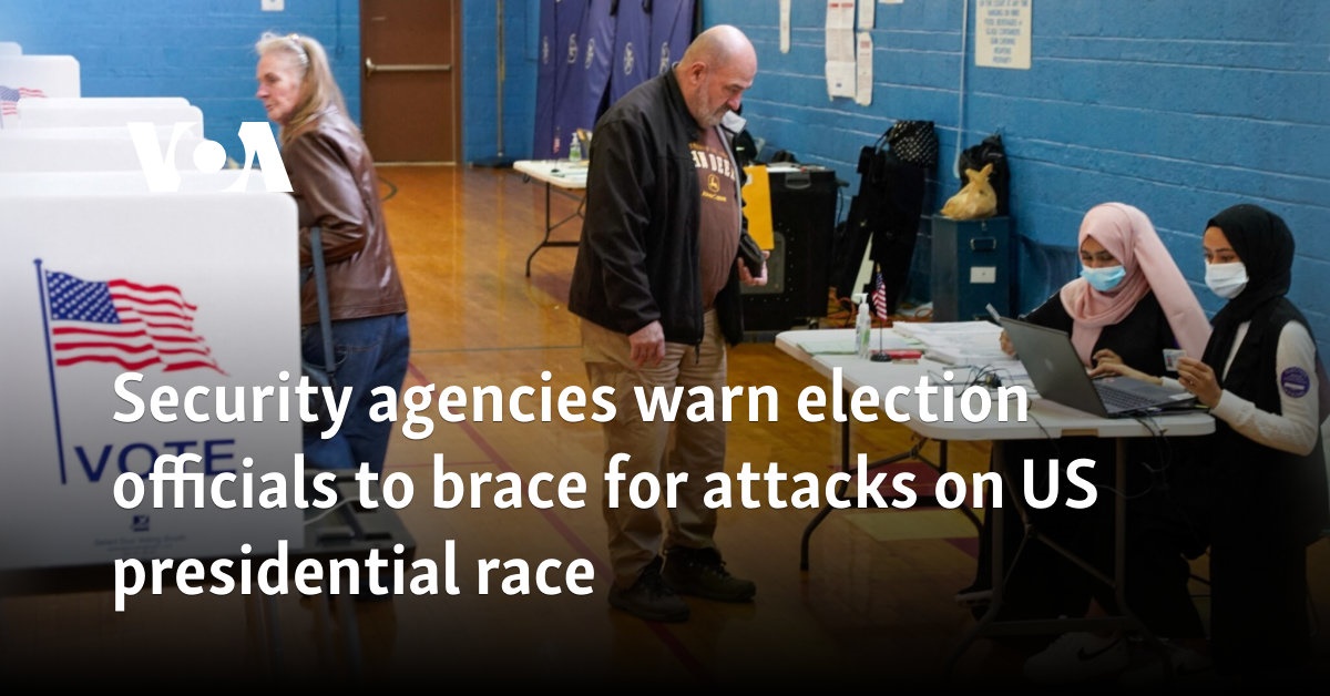 Security agencies warn election officials to brace for attacks on US presidential race