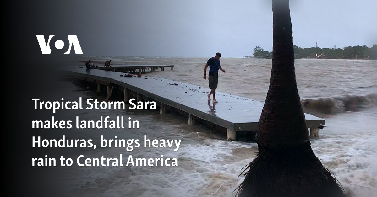 Tropical Storm Sara makes landfall in Honduras, brings heavy rain to Central America