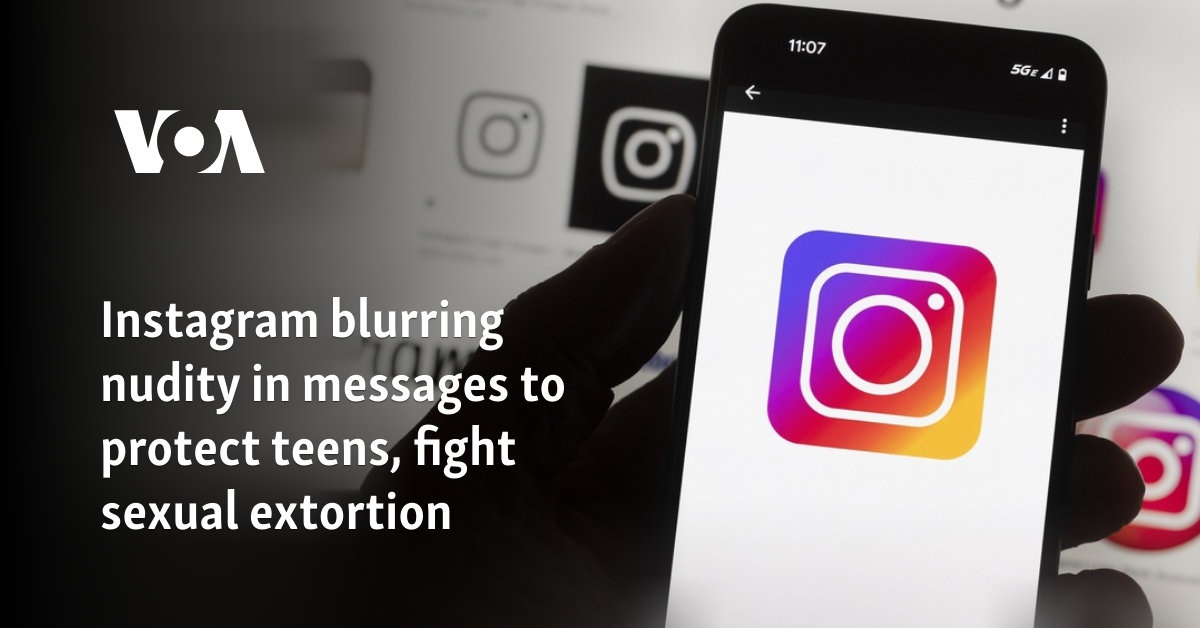 Instagram blurring nudity in messages to protect teens, fight sexual extortion