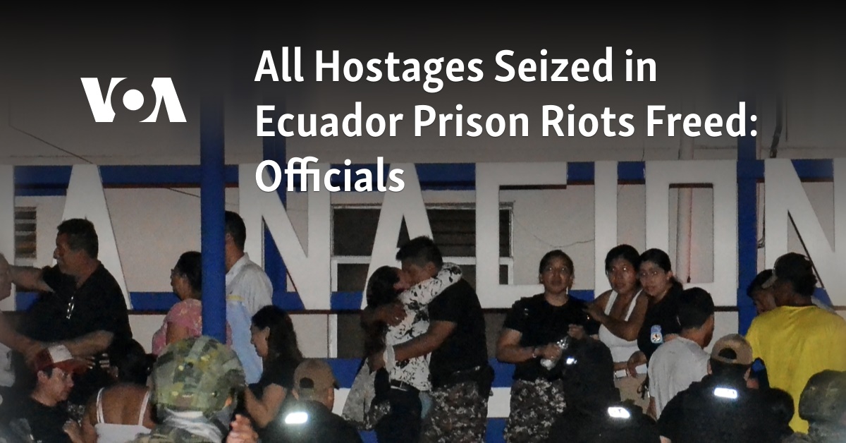 All Hostages Seized in Ecuador Prison Riots Freed: Officials